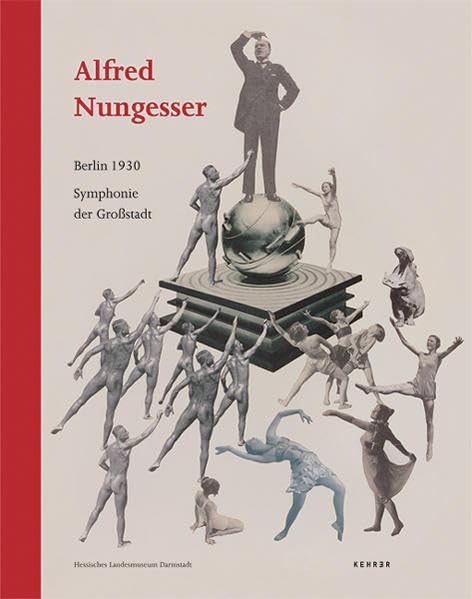 Alfred Nungesser Berlin 1930: Symphonie der Grossstadt Film, Art & Culture
