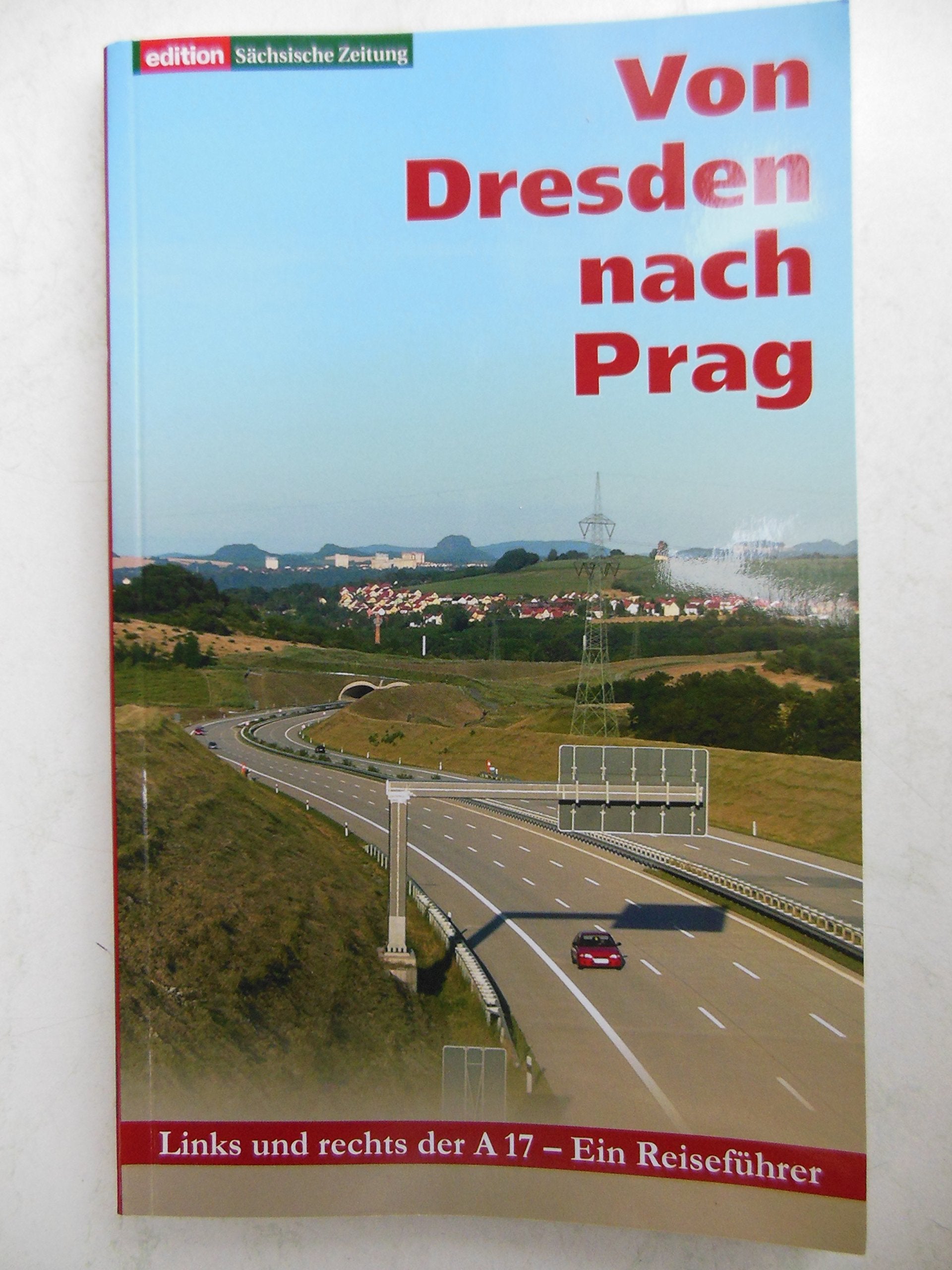 Von Dresden nach Prag: Links und rechts der A 17 - Ein Reiseführer - Klameth, Jana book