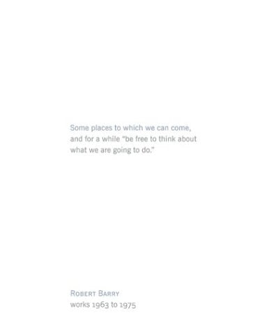 Some Places to Which We Can Come: Robert Barry Works 1963 to 1975 book