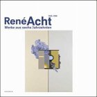 René Acht (1920-1998) Werke aus sechs Jahrzehnten Film, Art & Culture