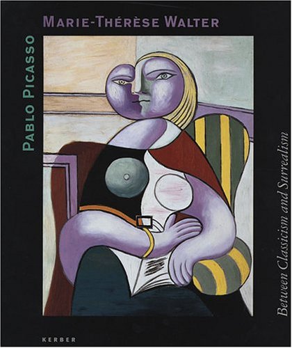 Pablo Picasso And Marie-Therese Walter: Between Classicism And Surrealism book