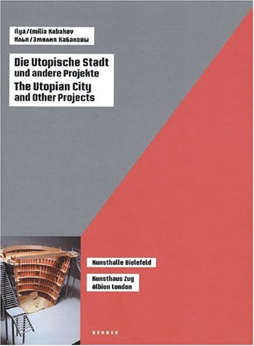 Ilya und Emilia Kabakov: Die Architekturprojekte Architecture