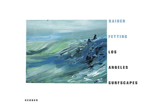 Rainer Fetting: Los Angeles Surfscapes Film, Art & Culture