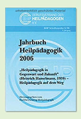 Jahrbuch Heilpädagogik 2006: Heilpädagogik in Gegenwart und Zukunft. Heinirch Hanselmann, 1999 - Heilpädagogik auf dem Weg book