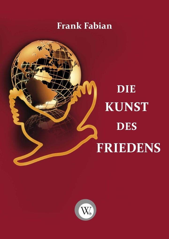 Kunst des Friedens: Wie Frieden aktiv herbeigeführt und aufrecht erhalten werden kann Law