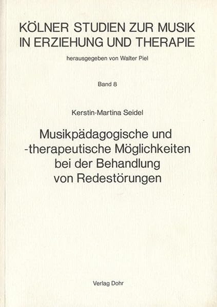 Musikpädagogische und -therapeutische Möglichkeiten bei der Behandlung von Redestörungen: Diss. (Kölner Studien zur Musik in Erziehung und Therapie) Medicine