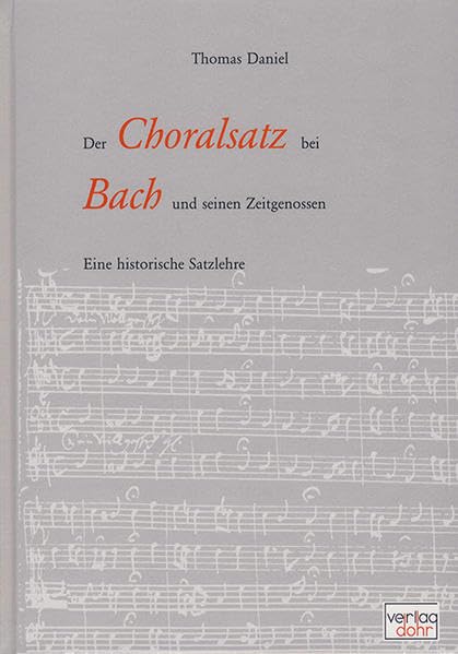 Der Choralsatz bei Bach und seinen Zeitgenossen: Eine historische Satzlehre Arts & Music