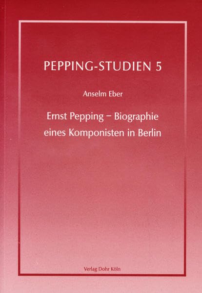 Ernst Pepping - Biographie eines Komponisten in Berlin (Pepping-Studien: im Auftrag der Ernst-Pepping-Gesellschaft herausgegeben) Memories