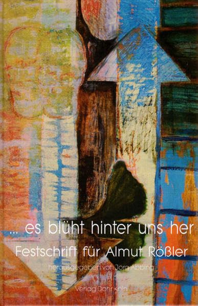 ... es blüht hinter uns her: Festschrift für Almut Rößler Arts & Music