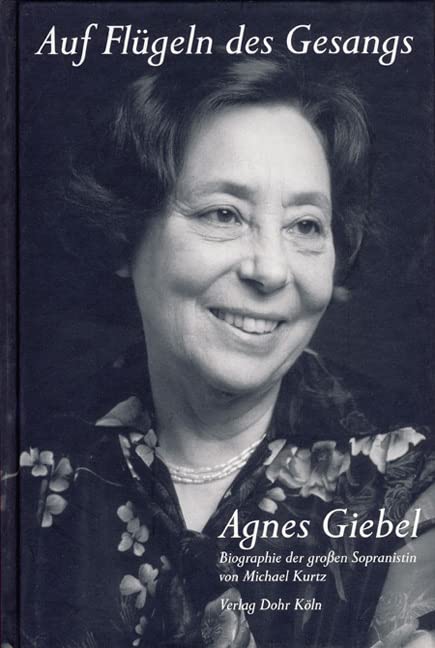 Auf Flügeln des Gesangs - Agnes Giebel: Biographie der großen Sopranistin Pop culture Books