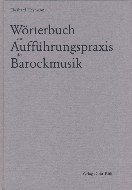 Wörterbuch zur Aufführungspraxis der Barockmusik Arts & Music