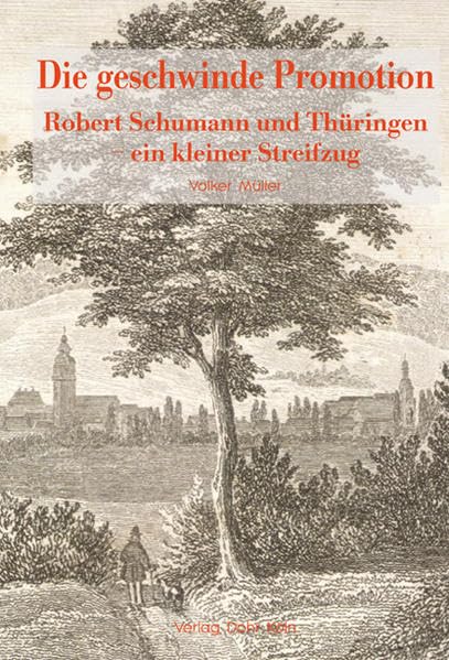 Die geschwinde Promotion: Robert Schumann und Thüringen - ein kleiner Streifzug Sheet Music
