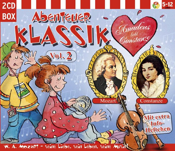 Abenteuer Klassik Vol. 2 MOZART: Amadeus liebt Constanze. W.A. Mozart, sein Leben und seine Musik. Non-fiction