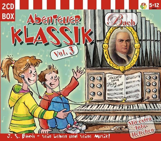 Abenteuer Klassik Vol. 3 BACH: Johann Sebastian Bach - sein Leben und seine Musik!: Infos über die wichtigsten Komponisten. Die Klassik Hits, extra zusammengestellt für Kinder Non-fiction