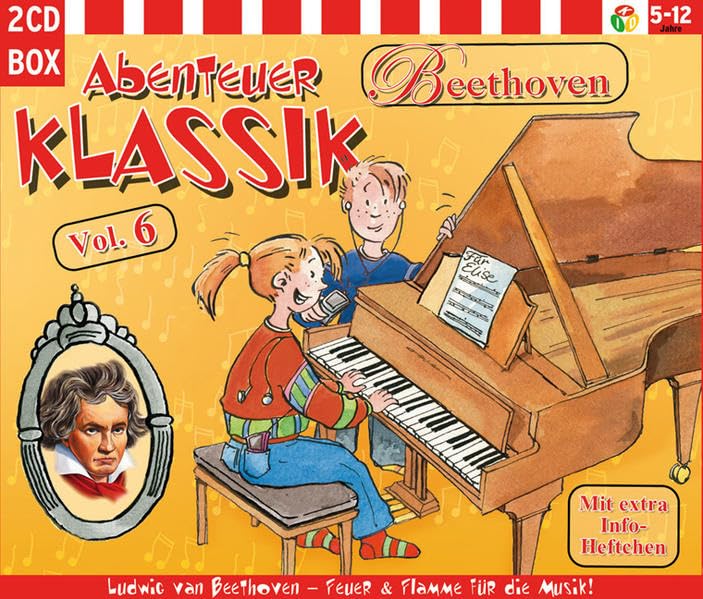 Abenteuer Klassik Vol. 6 BEETHOVEN: Ludwig van Beethoven. Feuer und Flamme für die Musik! Novels & Short Stories