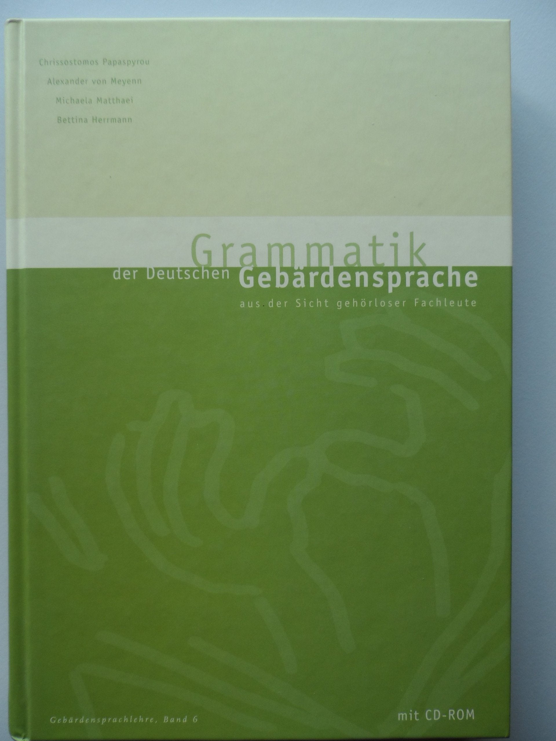 Grammatik der Deutschen Gebärdensprache aus der Sicht gehörloser Fachleute (Gebärdensprachlehre) Social Sciences