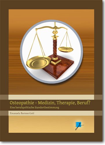 Osteopathie - Medizin, Therapie, Beruf?: Eine berufspolitische Standortbestimmung Medicine