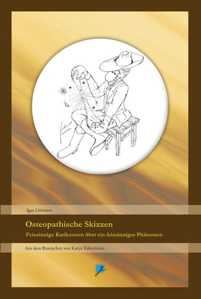 Osteopathische Skizzen: Feinsinnige Karikaturen über ein feinsinniges Phänomen Medicine