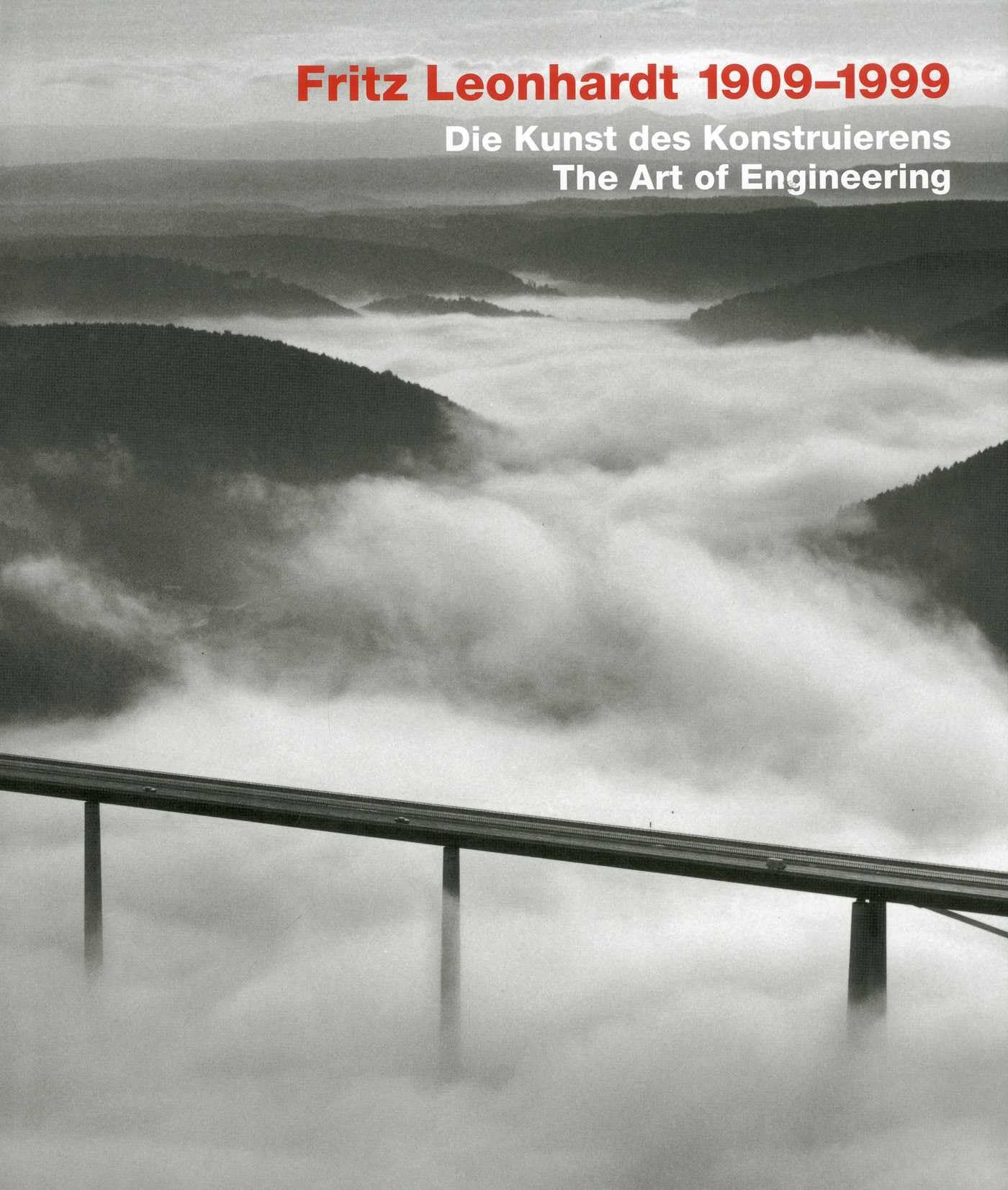 Fritz Leonhardt 1909-1999. Die Kunst des Konstruierens / The Art of Engineering: Dtsch.-Engl. Architecture
