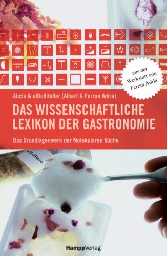 Das wissenschaftliche Lexikon der Gastronomie: Das Grundlagenwerk der Molekularen Küche. Aus der Werkstatt von Ferran Adria: Das Grundlagenwerk der molekularen Küche. Alicia & elBullitaller book