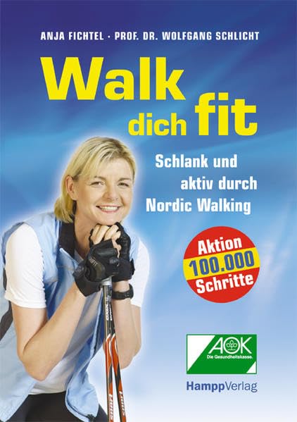 Walk dich fit: Schlank und aktiv durch Nordic Walking: Schlank und fit durch Nordic Walking Health, Nutrition & Fitness