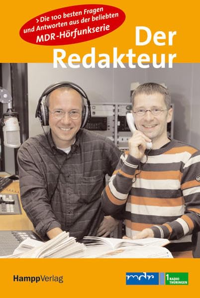 Der Redakteur: Die 100 besten Fragen und Antworten aus der beliebten MDR- Hörfunkserie Leisure, Home & Garden