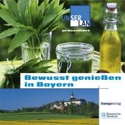 Bewußt genießen in Bayern Cooking & Enjoying