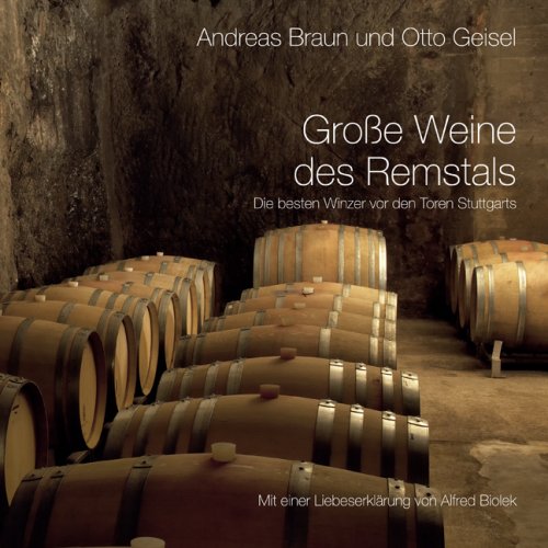 Große Weine des Remstals Die besten Winzer vor den Toren Stuttgarts: Begleitet von Alfred Biolek Cooking & Enjoying Books