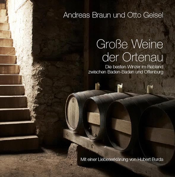 Große Weine der Ortenau: Die besten Winzer im Rebland zwischen Baden-Baden und Offenburg Leisure, Home & Garden