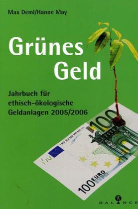 Grünes Geld. Jahrbuch für ethisch-ökologische Geldanlagen 2005/2006 Business, Finance & Career