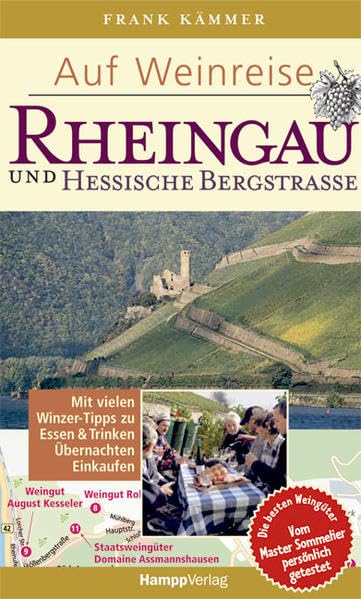 Auf Weinreise Rheingau und Hessische Bergstrasse: Mit vielen Winzer-Tipps zu Essen & Trinken, Übernachten, Einkaufen. Die besten Weingüter, vom Master Sommelier persönlich ausgewählt Leisure, Home & Garden