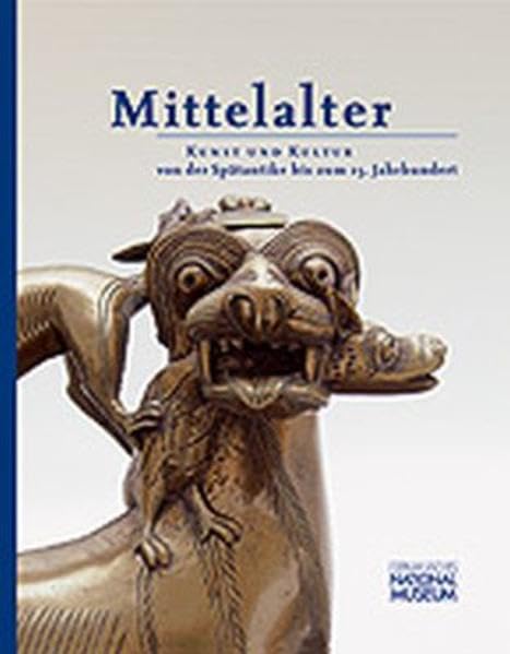 Mittelalter: Kunst und Kultur von der Spätantike bis zum 15. Jahrhundert (Die Schausammlungen des Germanischen Nationalmuseums) Books