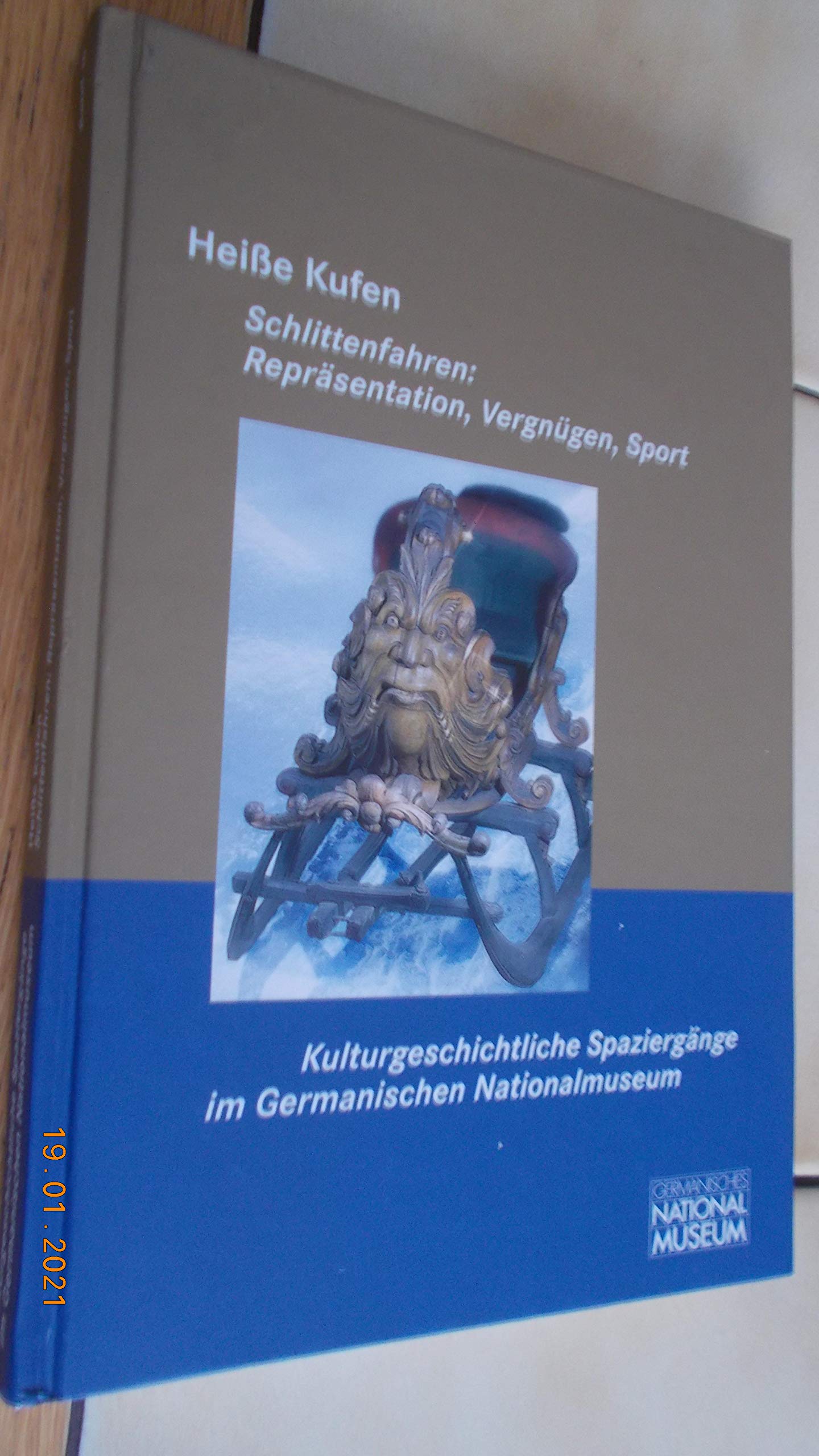 Kulturgeschichtliche Spaziergänge im Germanischen Nationalmuseum: Heiße Kufen: Schlittenfahren: Repräsentation, Vergnügen, Sport Books