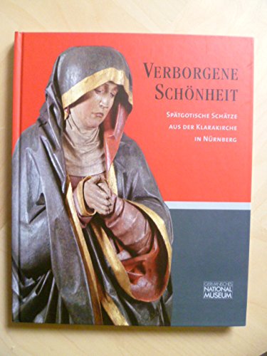 verborgene-schonheit-spatgotische-schatze-aus-der-klarakirche-in-nurnberg-ausstellung-im-germanische book