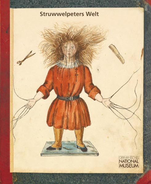 Struwwelpeters Welt: Mit originalgetreuem Nachdruck des „Struwwelpeter“-Urmanuskripts von Dr. Heinrich Hoffmann (1809–1894) zu seinem 200. Geburtstag - Hoffmann, Heinrich book