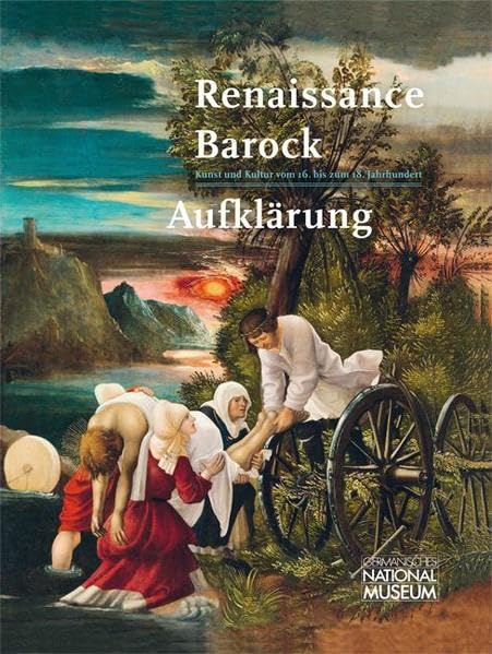 Renaissance - Barock - Aufklärung: Kunst und Kultur vom 16. bis zum 18. Jahrhundert (Die Schausammlungen des Germanischen Nationalmuseums) Film, Art & Culture