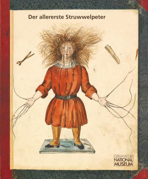 Der allererste Struwwelpeter 1844: Nachdruck des Urmanuskripts von Dr. Heinrich Hoffmann (1809 - 1894) Social Sciences