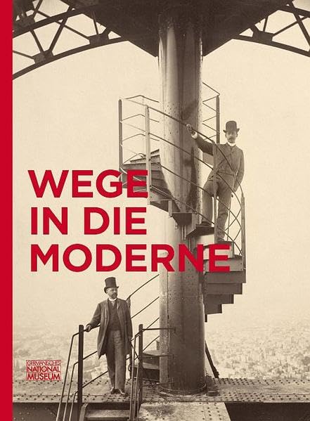 Wege in die Moderne: Weltausstellungen, Medien und Musik im 19. Jahrhundert ; Ausstellung im Germanischen Nationalmuseum, Nürnberg vom 27. März - 21. ... des Germanischen Nationalmuseums) Politics & History