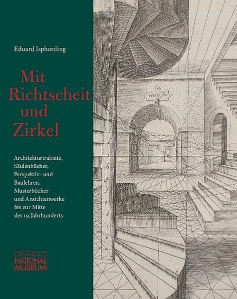 Mit Richtscheit und Zirkel: kommentiertes Bestandsverzeichnis der Architekturtraktate, Säulenbücher, Perspektiv- und Baulehren, Musterbücher und ... im Germanischen Nationalmuseum Nürnberg Books