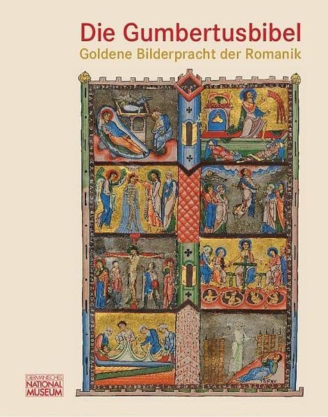Die Gumbertusbibel – Goldene Bilderpracht der Romanik: Begleitband zur gleichnamigen Ausstellung im Germanischen Nationalmuseum Nürnberg, 1. Mai bis 27. Juli 2014 Film, Art & Culture