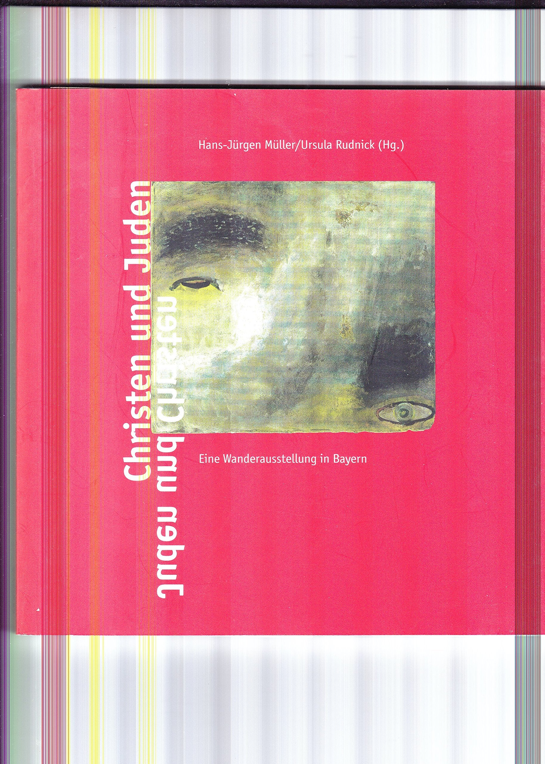 Christen und Juden - Juden + Christen: Katalog zur Wanderausstellung in Bayern book