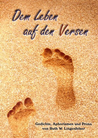 Dem Leben auf den Versen: Gedichte, Aphorismen und Prosa Contemporary literature