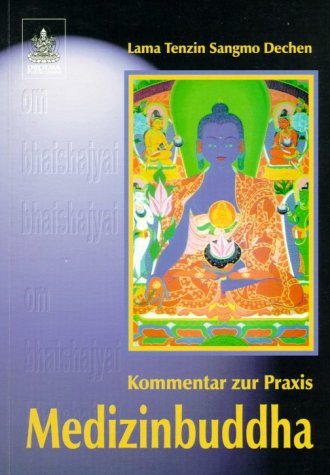 Kommentar zur Praxis Medizinbuddha: Einführung in die Praxis der sieben Medizinbuddhas. Mit Gebeten zur Meditation in tibetischer Sprache Religion & Esotericism