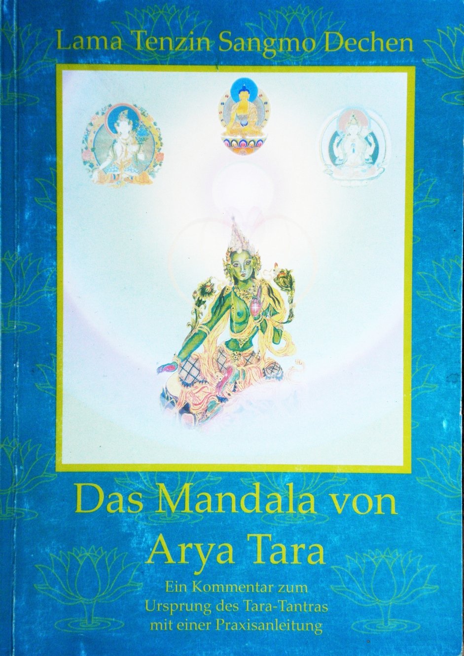Das Mandala von Arya Tara - Ein Kommentar zum Ursprung des Tara-Tantras mit einer Praxisanleitung Books
