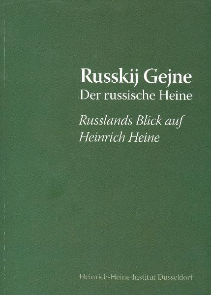 Russkij Gejne - Der russische Heine: Russlands Blick auf Heinrich Heine (Eine Veröffentlichung des Heinrich-Heine-Instituts) Politics & History