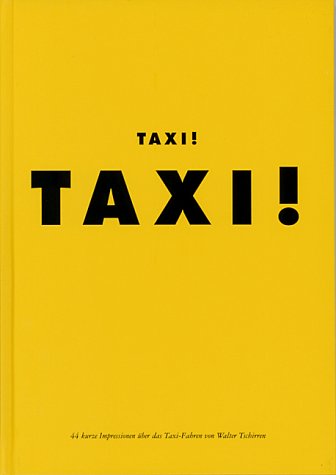 Taxi! Taxi!: 44 kurze Impressionen über das Taxi-Fahren von Walter Tschirren Contemporary literature Books