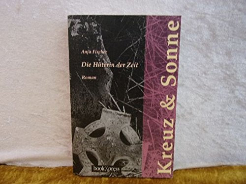 Kreuz & Sonne: Die Hüterin der Zeit Historical Fiction