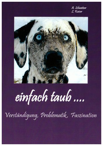 Einfach taub...: Verständigung, Problematik, Faszination Pets