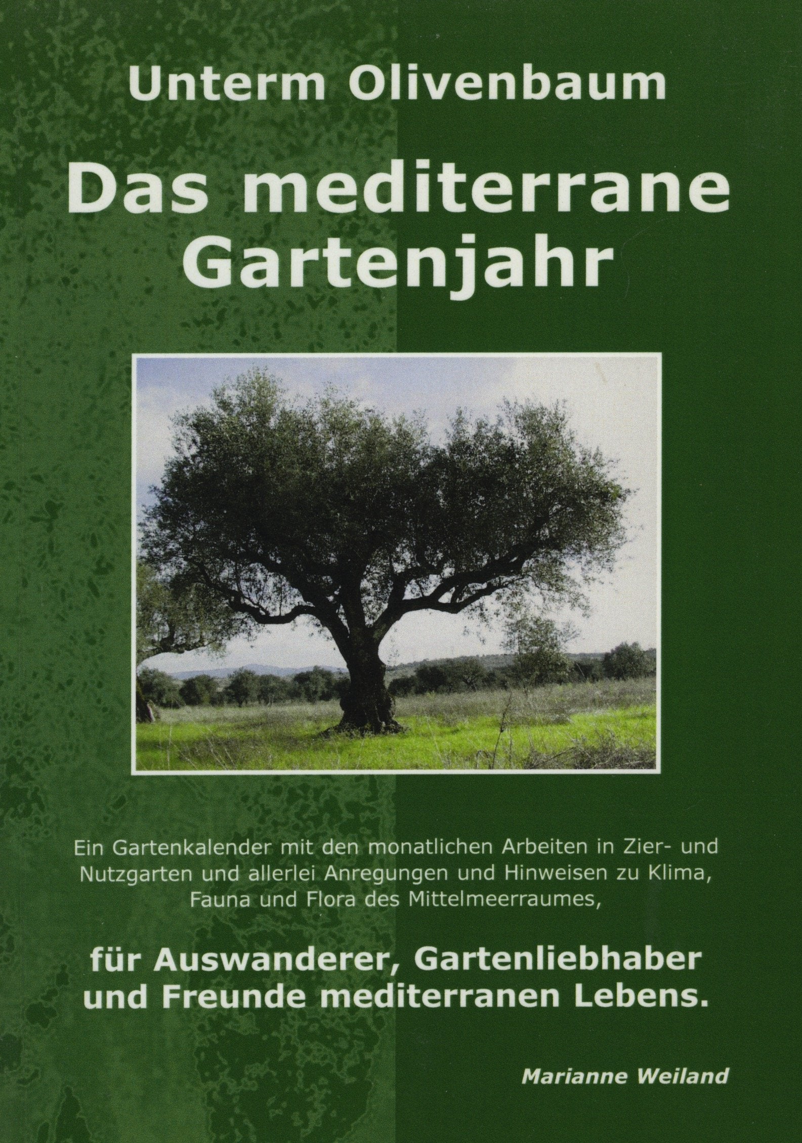 Das mediterrane Gartenjahr: Unterm Olivenbaum Garden & Plants