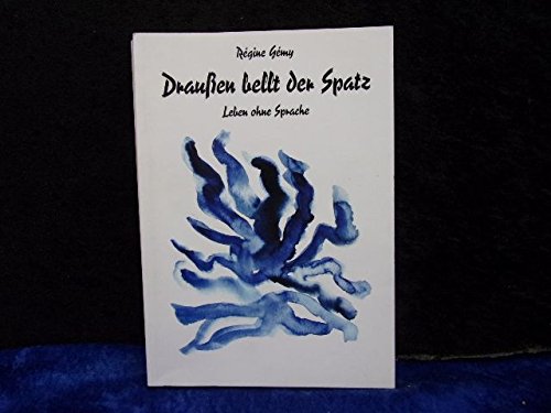 Draussen bellt der Spatz: Leben ohne Sprache Memories